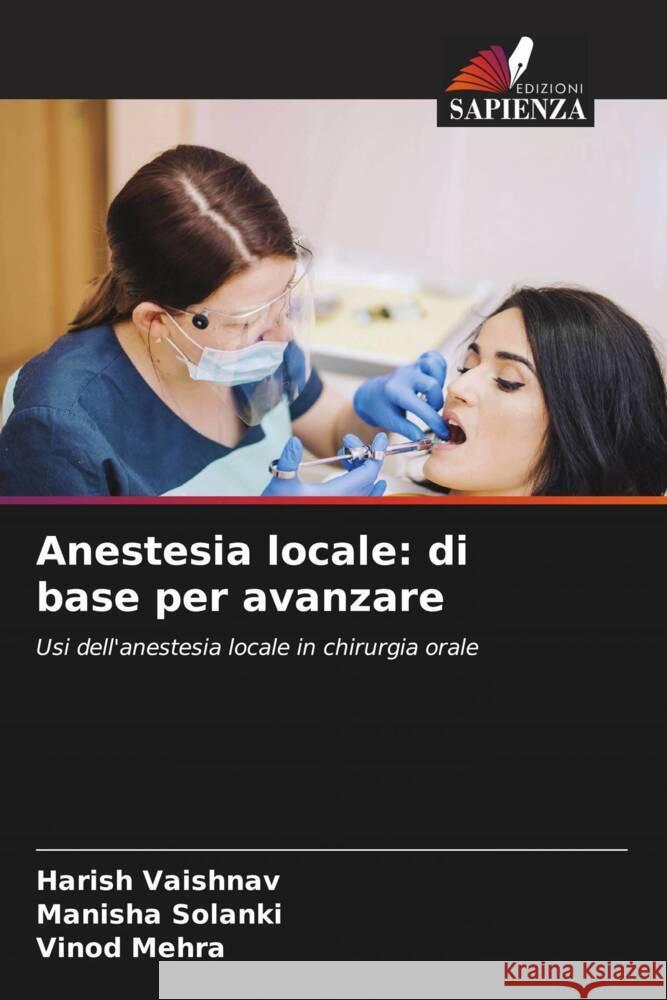 Anestesia locale: di base per avanzare VAISHNAV, HARISH, Solanki, Manisha, Mehra, Vinod 9786207069392 Edizioni Sapienza - książka