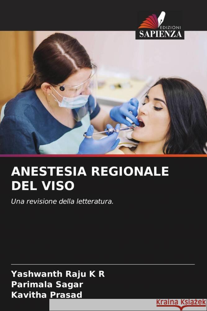 Anestesia Regionale del Viso Yashwanth Raju K Parimala Sagar Kavitha Prasad 9786206663645 Edizioni Sapienza - książka