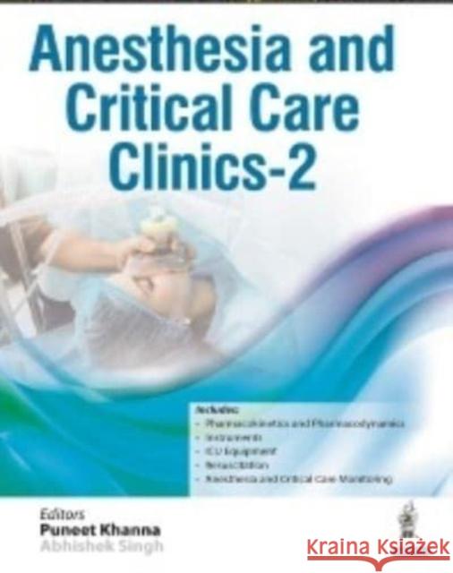 Anesthesia and Critical Care Clinics - 2 Puneet Khanna Abhishek Singh  9789354656910 Jaypee Brothers Medical Publishers - książka