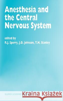 Anesthesia and the Central Nervous System: Papers Presented at the 38th Annual Postgraduate Course in Anesthesiology, February 19-23, 1993 Sperry, R. J. 9780792320838 Kluwer Academic Publishers - książka