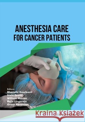 Anesthesia Care for Cancer Patients Gratz, Irwin, Marion, William, Lingaraju, Rajiv 9798898813741 Bentham Science Publishers - książka