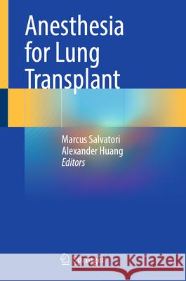 Anesthesia for Lung Transplant Marcus Salvatori Alexander Huang 9783032061119 Springer - książka