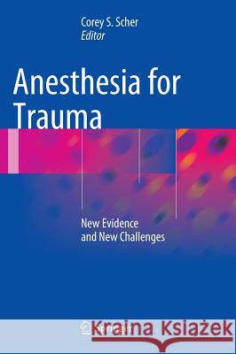 Anesthesia for Trauma: New Evidence and New Challenges Scher, Corey S. 9781493909087 Springer - książka