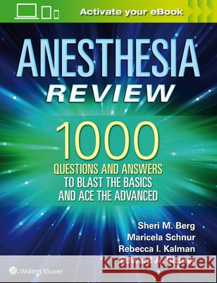 Anesthesia Review: 1000 Questions and Answers to Blast the Basics and Ace the Advanced Sheri M. Berg 9781496383501 LWW - książka