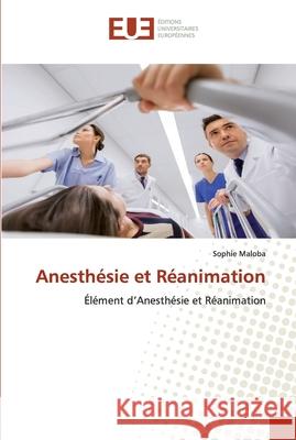 Anesthésie et Réanimation Maloba, Sophie 9786202532457 Éditions universitaires européennes - książka
