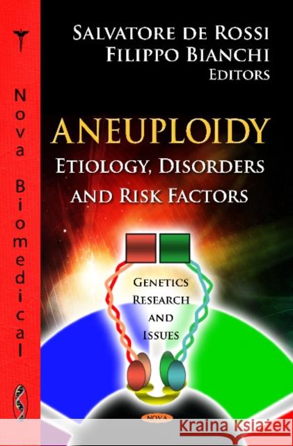 Aneuploidy: Etiology, Disorders & Risk Factors Salvatore de Rossi, Filippo Bianchi 9781621000709 Nova Science Publishers Inc - książka