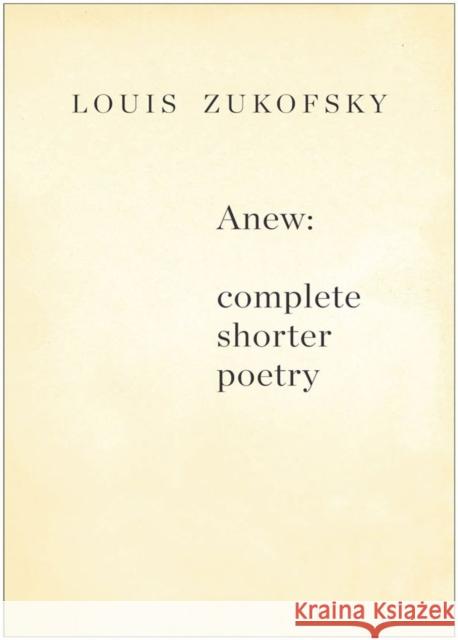 Anew: Complete Shorter Poetry Zukofsky, Louis 9780811218726 New Directions Publishing Corporation - książka