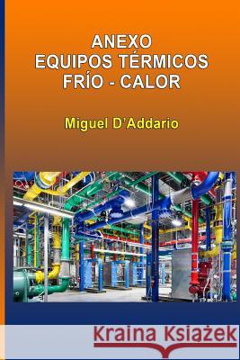 Anexo Equipos térmicos Frío - Calor D'Addario, Miguel 9781515148807 Createspace - książka