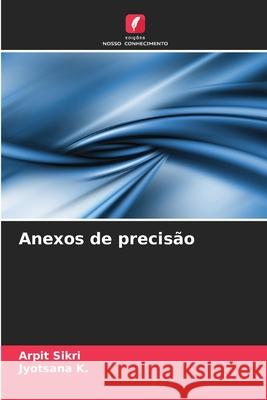 Anexos de precis?o Arpit Sikri Jyotsana K 9786207876709 Edicoes Nosso Conhecimento - książka