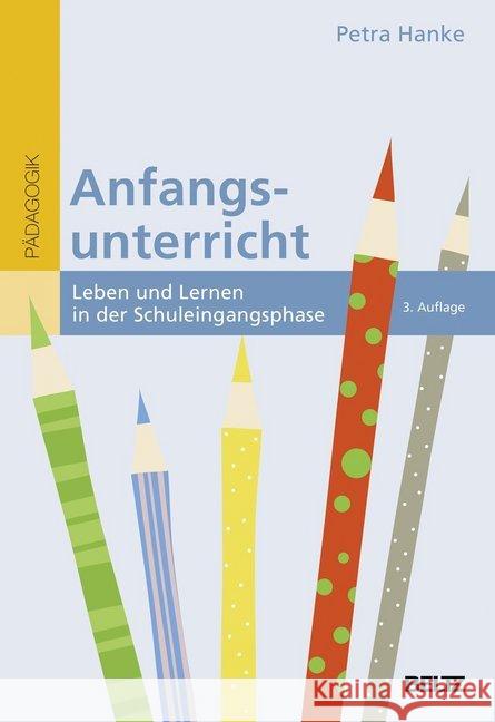 Anfangsunterricht : Leben und Lernen in der Schuleingangsphase Hanke, Petra 9783407257956 Beltz - książka
