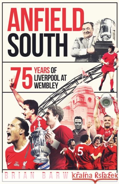 Anfield South: 75 Years of Liverpool at Wembley Brian Barwick 9781836801559 Pitch Publishing Ltd - książka
