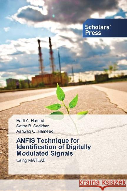 ANFIS Technique for Identification of Digitally Modulated Signals : Using MATLAB Hamed, Hadi A.; Sadkhan, Sattar B.; Hameed, Ashwaq Q. 9786202300520 Scholar's Press - książka