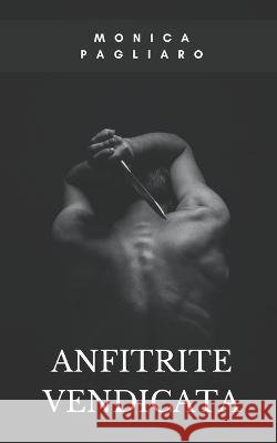 Anfitrite Vendicata: Romanzo Breve Monica Pagliaro 9798849351124 Independently Published - książka