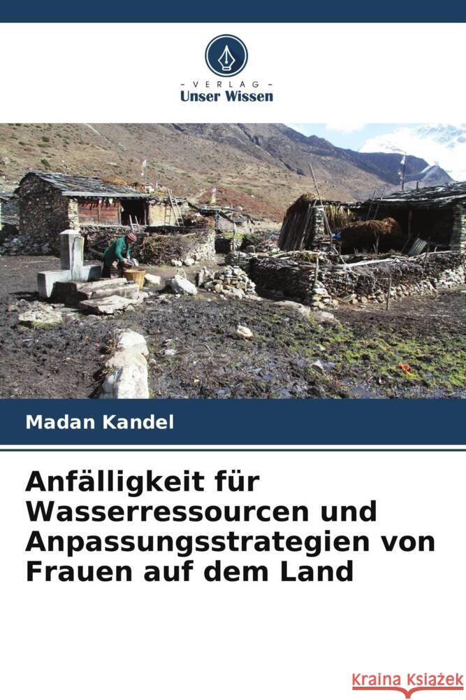 Anfälligkeit für Wasserressourcen und Anpassungsstrategien von Frauen auf dem Land Kandel, Madan 9786206413288 Verlag Unser Wissen - książka