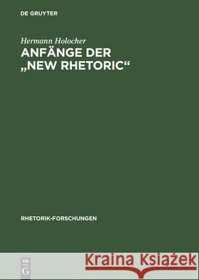 Anfänge Der New Rhetoric Holocher, Hermann 9783484680098 Max Niemeyer Verlag - książka