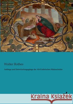 Anfänge und Entwickelungsgänge der Alt-Umbrischen Malerschulen Walter Rothes 9783956106866 Vero Verlag - książka