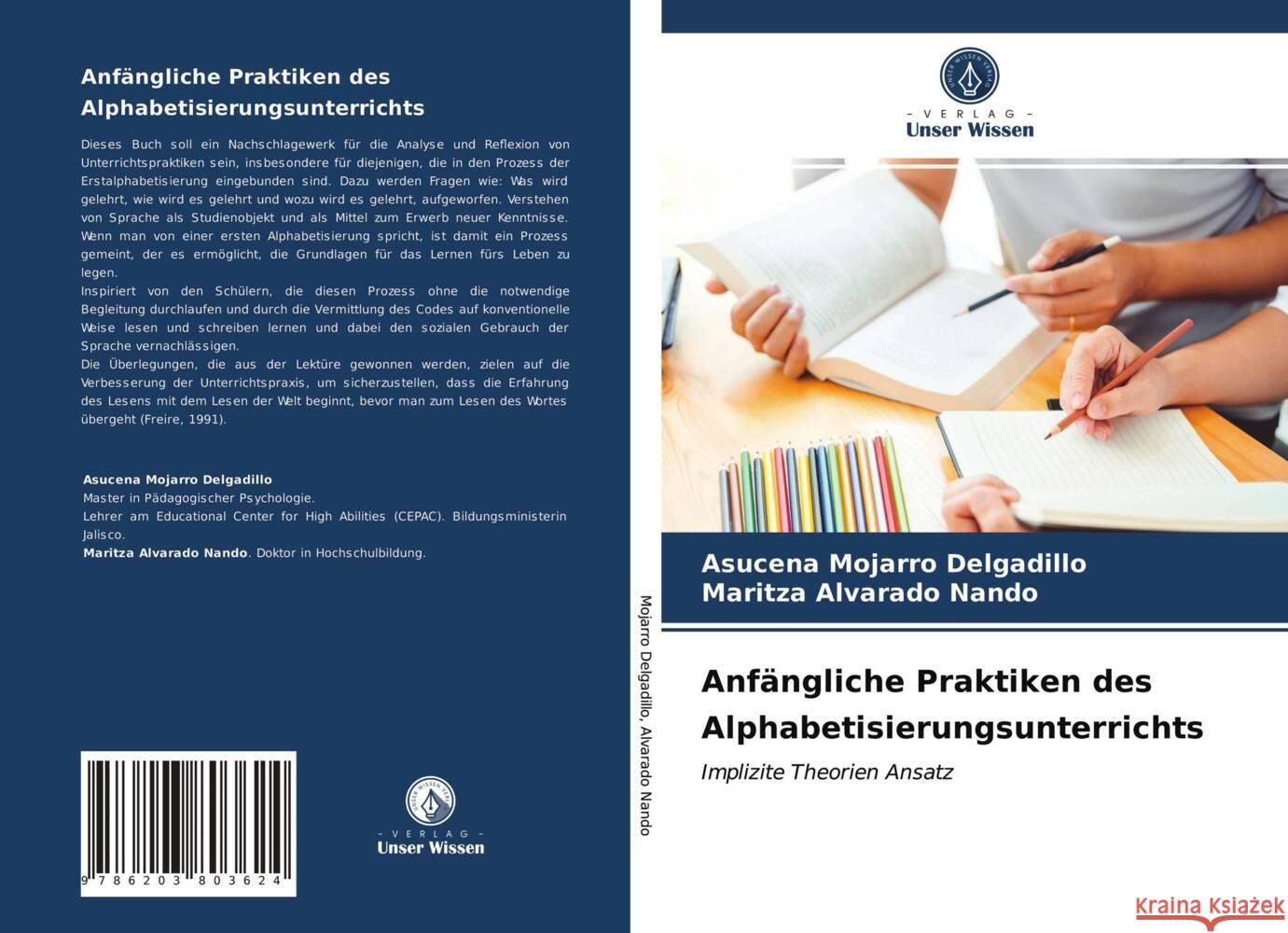 Anfängliche Praktiken des Alphabetisierungsunterrichts Mojarro Delgadillo, Asucena, Alvarado Nando, Maritza 9786203803624 Verlag Unser Wissen - książka