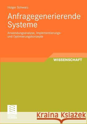 Anfragegenerierende Systeme: Anwendungsanalyse, Implementierungs- Und Optimierungskonzepte Schwarz, Holger 9783834812988 Vieweg+Teubner - książka