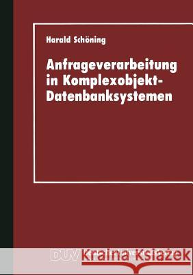 Anfrageverarbeitung in Komplexobjekt-Datenbanksystemen Harald Schoning 9783824420414 Springer - książka