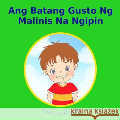 Ang Batang Gusto Ng Malinis Na Ngipin Glenn Bank Violeta Honasan Melissa Sa 9781943417193 B-Bright Publishing - książka