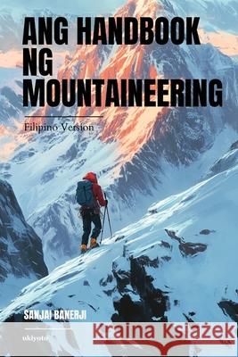 Ang Handbook ng Mountaineering Sanjai Banerji 9789364945318 Ukiyoto Publishing - książka