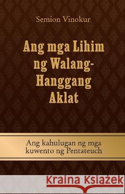 Ang mga Lihim ng Walang- Hanggang Aklat Semion Vinokur 9781772280616 Laitman Kabbalah Publishers - książka