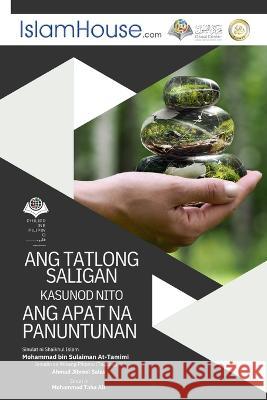 Ang mga Pangunahing Batayan ng Islam - The Three Fundamental Principles and the Four Basic Rules Muhammad Bin Sulaiman Altamimi           Ahmad Jebreel Salas 9786038352014 Independent Publisher - książka