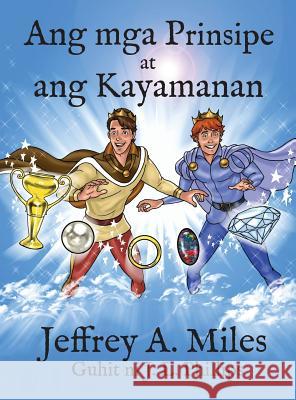 Ang mga Prinsipe at ang Kayamanan Miles, Jeffrey A. 9780990804857 Handsome Prince Publishing - książka