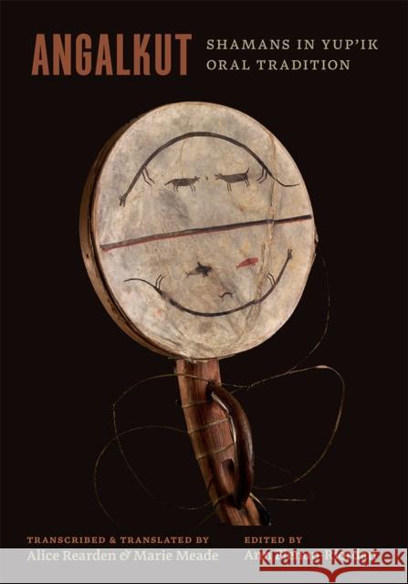 Angalkut/Shamans in Yup'ik Oral Tradition Ann Fienup-Riordan Alice Rearden Marie Meade 9781646427291 University of Alaska Press - książka