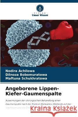 Angeborene Lippen-Kiefer-Gaumenspalte Nodira Achilowa Dilnoza Bobomuratowa Maftuna Schukhratowa 9786205751664 Verlag Unser Wissen - książka