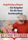 Angehörige Pflegen: Ein Ratgeber Für Die Hauskrankenpflege Döbele, M. 9783540722656 Springer