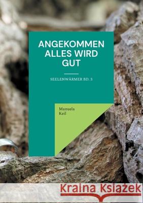 Angekommen - Alles wird gut Manuela Keil 9783755760115 Books on Demand - książka