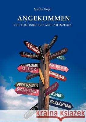 Angekommen: Eine Reise durch die Welt der Esoterik Monika Finger 9783831136001 Books on Demand - książka