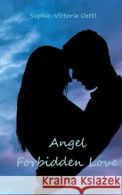 Angel - Forbidden Love Sophie-Victoria Oettl 9783740764401 Twentysix - książka
