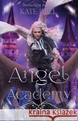 Angel Academy: Full Series Kate Hall 9781950291243 Lost Window LLC - książka