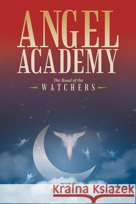 Angel Academy: The Road of the Watchers R W Verner 9781512768220 WestBow Press - książka