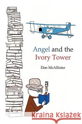 Angel and the Ivory Tower Don McAllister 9781449052201 Authorhouse - książka