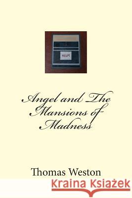 Angel and The Mansions of Madness Weston, Thomas 9781482511789 Createspace - książka