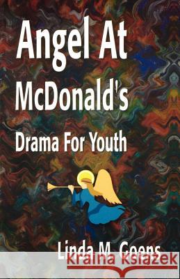 Angel at McDonald's: Advent Drama for Youth Linda M. Goens 9780788018411 CSS Publishing Company - książka