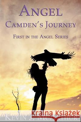Angel: Camden's Journey Kevin J. McArthur 9781500698522 Createspace - książka