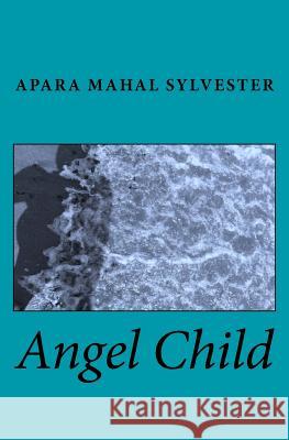 Angel Child Apara Mahal Sylvester 9781508968726 Createspace - książka