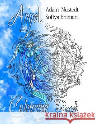 Angel Colouring Book: Healing Angel Colouring book for wellbeing Bhimani, Sofiya 9781974160976 Createspace Independent Publishing Platform - książka