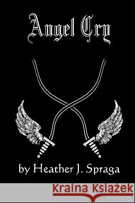 Angel Cry: 2nd Edition Heather J. Spraga 9780984081813 Hamtramck Idea Men - książka