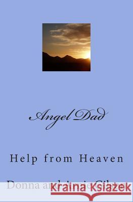 Angel Dad: Help from Heaven Donna and Arnie Gilson 9781507776438 Createspace - książka