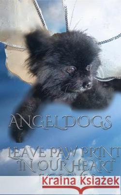 Angel Dog in Heaven: Angel Dogs leave paw prints in our heart forever Huhn, Michael 9780464215684 Blurb - książka