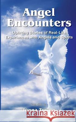 Angel Encounters Jonna Turner 9781483915036 Createspace - książka