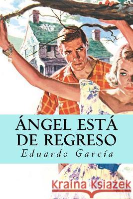 Angel esta de regreso Garcia, Eduardo 9781725560581 Createspace Independent Publishing Platform - książka