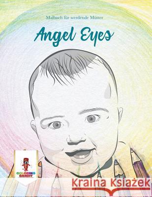 Angel Eyes: Malbuch für werdende Mütter Coloring Bandit 9780228216209 Coloring Bandit - książka