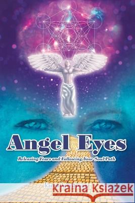 Angel Eyes: Releasing Fears and Following Your Soul Path Karen Armstrong 9781638148708 Covenant Books - książka