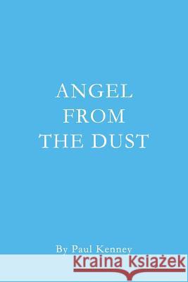 Angel from the Dust Paul Kenney 9781979734189 Createspace Independent Publishing Platform - książka